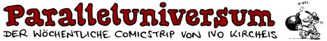 Paralleluniversum - Der wöchentliche Comicstrip von Ivo Kircheis