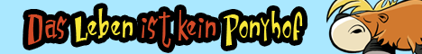Das Leben ist kein Ponyhof