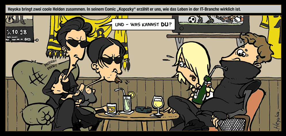Gastkünstler: Heyoka – Heyoka bringt zwei coole Helden zusammen. In seinem Comic „Kopozky“ erzählt er uns, wie das Leben in der IT-Branche wirklich ist.