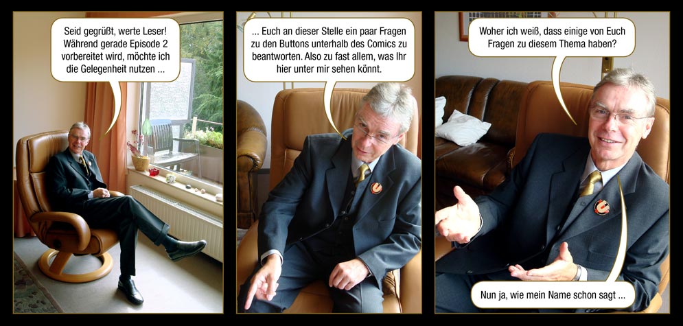 Seite 1: Der Eine Der Weiß: Seid gegrüßt, werte Leser! Während gerade Episode 2 vorbereitet wird, möchte ich die Gelegenheit nutzen ... Euch an dieser Stelle ein paar Fragen zu den Buttons unterhalb des Comics zu beantworten. Also zu fast allem, was Ihr hier unter mir sehen könnt. Woher ich weiß, dass einige von Euch Fragen zu diesem Thema haben? Nun ja, wie mein Name schon sagt ...