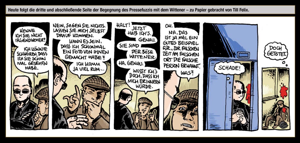 Gastkünstler: Till Felix: Heute folgt die dritte und abschließende Seite der Begegnung des Pressefuzzis mit dem Wittener – zu Papier gebracht von Till Felix.