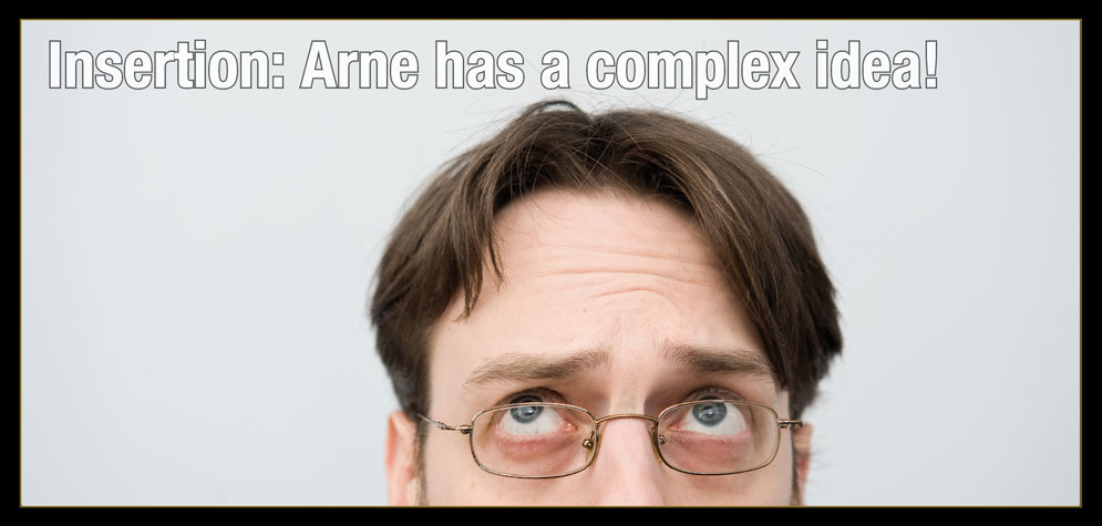 Insertion, Title: Arne has a complex idea!